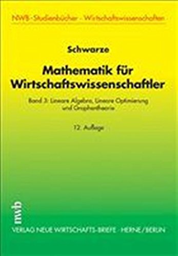 Stock image for Mathematik fr Wirtschaftswissenschaftler 3: Lineare Algebra, Lineare Optimierung und Graphentheorie: Bd 3 for sale by medimops