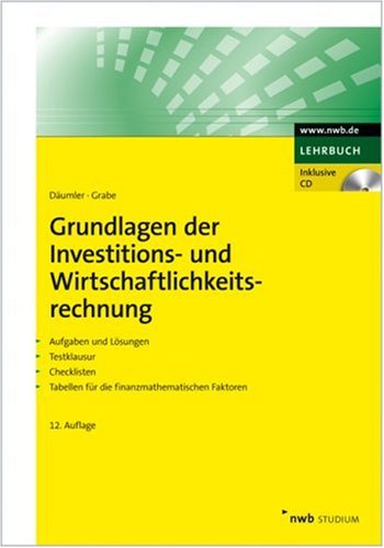 9783482523021: Grundlagen der Investitions- und Wirtschaftlichkeitsrechnung. Aufgaben und Lsungen. Testklausur. Checklisten. Tabellen fr die finanzmathematischen Faktoren. (NWB Studium Betriebswirtschaft)