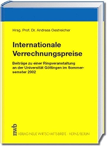 Internationale Verrechnungspreise. Beiträge zu einer Ringveranstaltung an der Universität Göttingen im Sommersemester 2002. - Oestreicher, Andreas (Hrsg.) und Matthias Becker