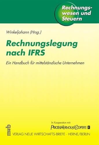 Beispielbild fr Rechnungslegung nach IFRS: Ein Handbuch fr mittelstndische Unternehmen (Rechnungswesen und Steuern) Winkeljohann, Norbert zum Verkauf von online-buch-de