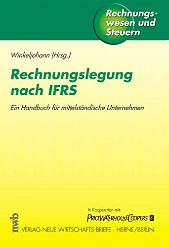 Stock image for Rechnungslegung nach IFRS: Ein Handbuch fr mittelstndische Unternehmen (Rechnungswesen und Steuern) Winkeljohann, Norbert for sale by online-buch-de
