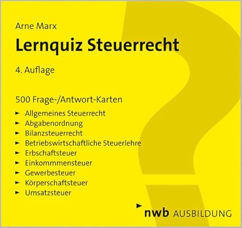 Lernquiz Steuerrecht. 500 Frage- und Antwortkarten: Allgemeines Steuerrecht, Abgabenordnung, Bila...