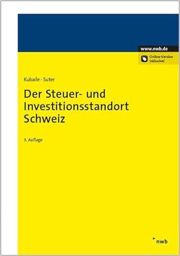 Stock image for Der Steuer- und Investitionsstandort Schweiz: Online-Version inkl., Freischaltcode im Buch Heiko Kubaile and Roland Suter for sale by online-buch-de