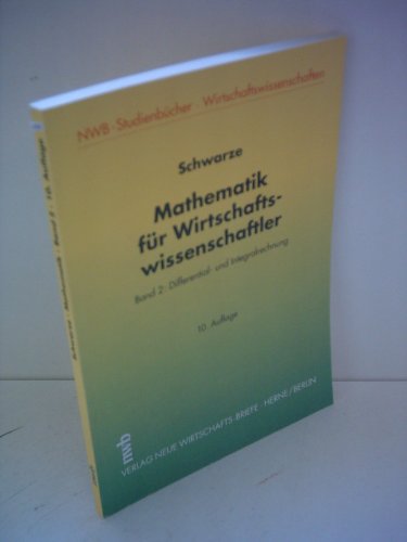 Beispielbild fr Mathematik fr Wirtschaftswissenschaftler, Bd.2, Differentialrechnung und Integralrechnung zum Verkauf von medimops