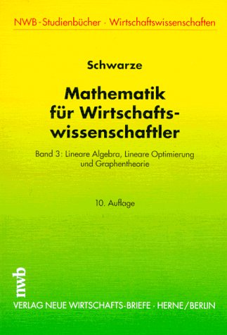 Stock image for Mathematik fr Wirtschaftswissenschaftler, Bd.3, Lineare Algebra, Lineare Optimierung und Graphentheorie for sale by medimops