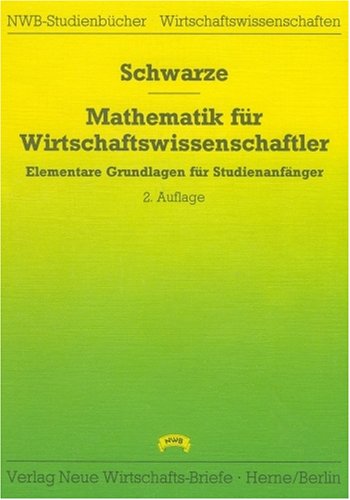 Beispielbild fr Mathematik fr Wirtschaftswissenschaftler. Elementare Grundlagen fr Studienanfnger mit zahlreichen Kontrolltests, bungsaufgaben und Lsungen zum Verkauf von medimops