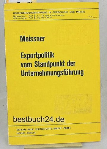 Exportpolitik vom Standpunkt der UnternehmungsfuÌˆhrung (UnternehmungsfuÌˆhrung in Forschung und Praxis) (German Edition) (9783482574719) by Meissner, Hans GuÌˆnther