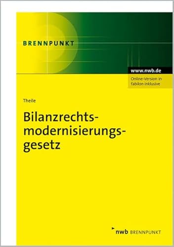 Stock image for Bilanzrechtsmodernisierungsgesetz (NWB-Brennpunkt) von Carsten Theile for sale by BUCHSERVICE / ANTIQUARIAT Lars Lutzer