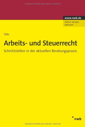 Imagen de archivo de Arbeitsrecht und Steuerrecht: Schnittstellen in der aktuellen Beratungspraxis a la venta por medimops