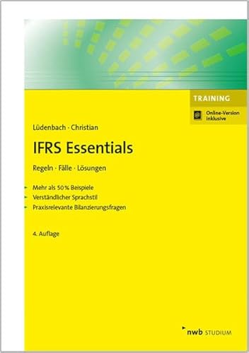 Stock image for IFRS Essentials: Regeln, Flle, Lsungen.Mehr als 50 % Beispiele. Verstndlicher Sprachstil. Praxisrelevante Bilanzierungsfragen for sale by medimops