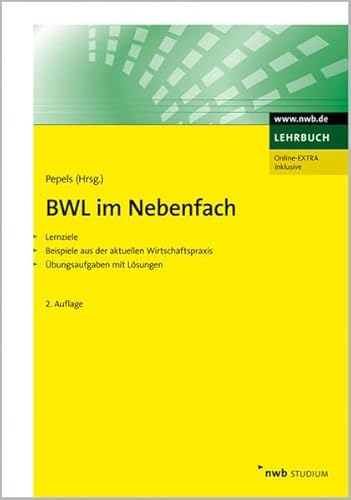 Stock image for BWL im Nebenfach: Lernziele. Beispiele aus der aktuellen Wirtschaftspraxis. bungsaufgaben mit Lsungen. for sale by medimops