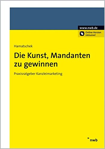 9783482606014: Die Kunst, Mandanten zu gewinnen: Praxisratgeber Kanzleimarketing