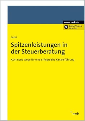 Stock image for Spitzenleistungen in der Steuerberatung: Acht neue Wege fr eine erfolgreiche Kanzleifhrung for sale by medimops