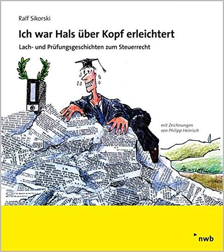 Stock image for Ich war Hals ber Kopf erleichtert: Lach- und Prfungsgeschichten zum Steuerrecht for sale by medimops