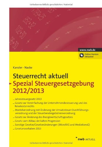 Imagen de archivo de NWB Steuerrecht aktuell/Steuerrecht aktuell Spezial Steuergesetzgebung 2012/2013. a la venta por Gast & Hoyer GmbH