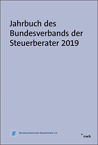 Stock image for Jahrbuch des Bundesverbands der Steuerberater 2019: Referate zur 70. Dsseldorfer Steuerfachtagung vom 25. Februar 2019 for sale by medimops