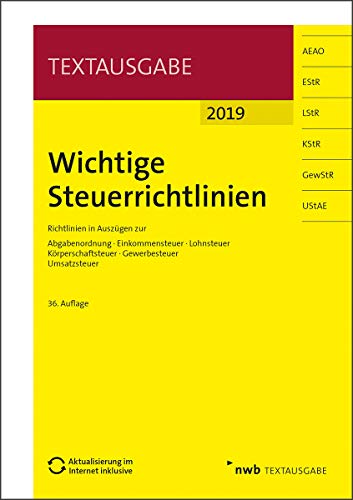 Beispielbild fr Wichtige Steuerrichtlinien 2019 : Richtlinien in Auszgen zur Abgabenordnung, Einkommensteuer, Lohnsteuer, Krperschaftsteuer, Gewerbesteuer, Umsatzsteuer. zum Verkauf von Buchpark