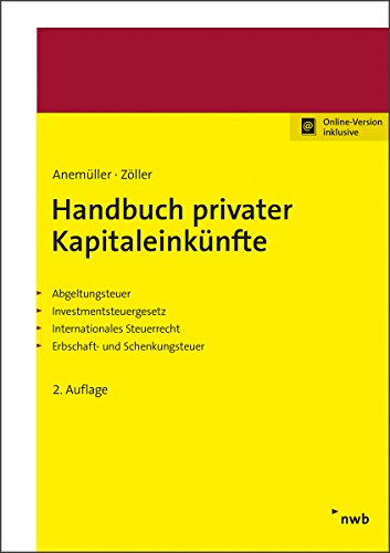 Stock image for Handbuch privater Kapitaleinknfte: Abgeltungsteuer. Investmentsteuergesetz. Internationales Steuerrecht. Erbschaft- und Schenkungsteuer. for sale by medimops