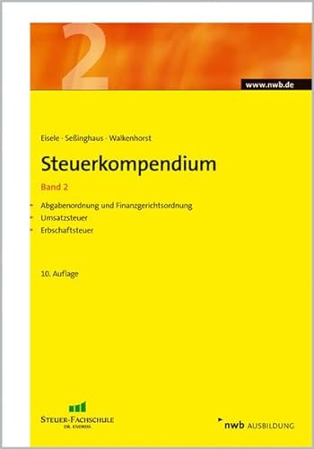 Steuerkompendium, Band 2: Abgabenordnung und Finanzgerichtsordnung / Umsatzsteuer / Erbschaftsteuer.