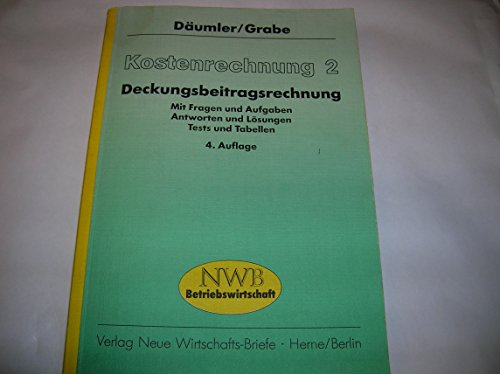 Kostenrechnung 2: Deckungsbeitragsrechnung: Mit Fragen und Aufgaben, Antworten und Lösungen, Tests und Tabellen