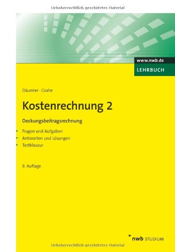 Kostenrechnung; Teil: 2., Deckungsbeitragsrechnung. NWB Studium Betriebswirtschaft - Däumler, Klaus-Dieter und Jürgen Grabe