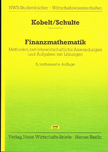 Beispielbild fr Finanzmathematik. Methoden, betriebswirtschaftliche Anwendungen und Aufgaben mit Lsungen zum Verkauf von medimops