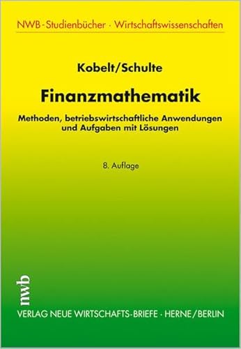 Stock image for Finanzmathematik: Methoden, betriebswirtschaftliche Anwendungen und Aufgaben mit Lsungen for sale by medimops