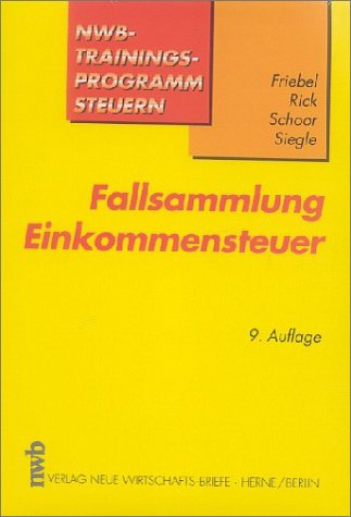 Fallsammlung Einkommensteuer. (9783482795497) by Friebel, Melita; Rick, Eberhard; Schoor, Hans Walter; Siegle, Werner.