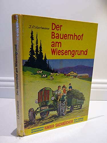 Beispielbild fr Der Bauernhof am Wiesengrund. Weicherts unterhaltsame Kinder-Sachbcher fr unsere Jngsten. Hardcover zum Verkauf von Deichkieker Bcherkiste