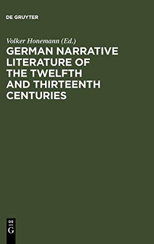 German Narrative Literature of the Twelfth and Thirteenth Centuries: Studies Presented to Roy Wisbey on His Sixty-fifth Birthday - Volker Honemann