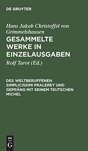 Imagen de archivo de Dess Weltberuffenen Simplicissimi Pralerey und Gesprang mit seinem Teutschen Michel.; Herausgegeben von Rolf Tarot. (Gesammelte Werke in Einzelausgaben, Rolf Tarot, Hg.) a la venta por J. HOOD, BOOKSELLERS,    ABAA/ILAB