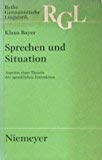 Stock image for Sprechen und Situation : Aspekte einer Theorie der sprachlichen Interaktion. Dissertation. Reihe Germanistische Linguistik 6. for sale by Wissenschaftliches Antiquariat Kln Dr. Sebastian Peters UG