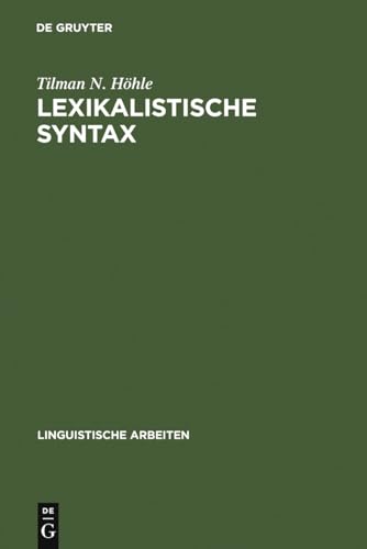 9783484103191: Lexikalistische Syntax: die Aktiv-Passiv-Relation und andere Infinitkonstruktionen im Deutschen (Linguistische Arbeiten, 67) (German Edition)