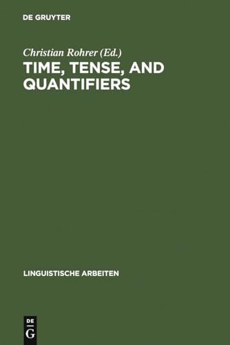 Time, Tense and Quantifiers: Proceedings of the Stuttgart Conference on the Logic of Tense and Qu...