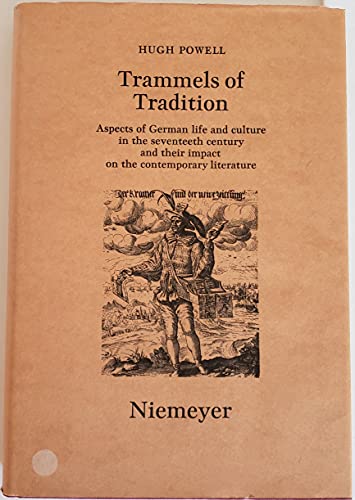 9783484105836: Trammels of Tradition: Aspects of German Life in the Seventeenth Century and Their Impact on the Contemporary Literature
