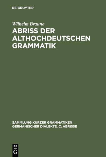9783484106437: Abriss der althochdeutschen Grammatik: Mit Bercksichtigung des Altschsischen: 1 (Sammlung Kurzer Grammatiken Germanischer Dialekte. C: Abriss)