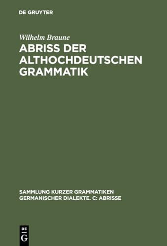 Stock image for Abriss der Althochdeutschen Grammatick, mit Berucksichtigung des Altsachsischen.; Funfzehnte, verbesserte auflage bearbeitet von Ernst A. Ebbinghaus for sale by J. HOOD, BOOKSELLERS,    ABAA/ILAB