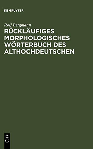 Rückläufiges morphologisches Wörterbuch des Althochdeutschen. Auf der Grundlage des "Althochdeuts...