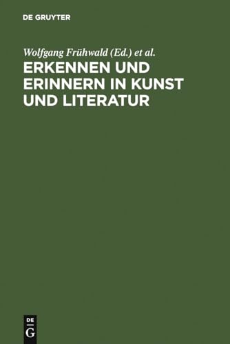 Stock image for Erkennen Und Erinnern in Kunst Und Literatur: Kolloquium Reisensburg, 4.-7. Januar 1996 for sale by Revaluation Books