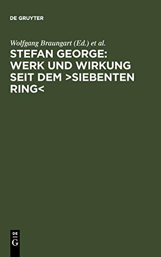 Stefan George: Werk und Wirkung seit dem >Siebenten Ring< - Braungart, Wolfgang|Oelmann, Ute|Böschenstein, Bernhard
