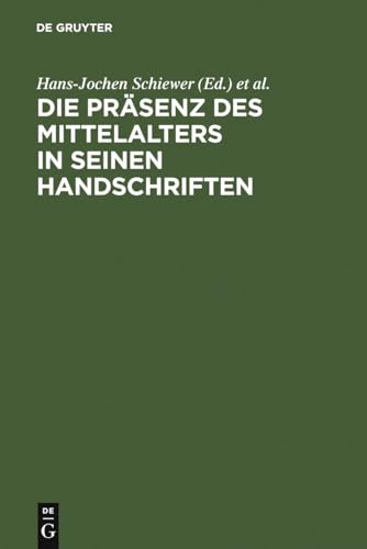 Beispielbild fr Die Prsenz des Mittelalters in seinen Handschriften: Ergebnisse der Berliner Tagung in der Staatsbibliothek zu Berlin - Preuischer Kulturbesitz, 6.-8. April 2000 zum Verkauf von Antiqua U. Braun