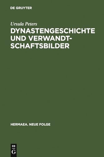 Dynastengeschichte und Verwandtschaftsbilder: Die Adelsfamilie in der volkssprachigen Literatur des Mittelalters (Hermaea. Neue Folge, 85) (German Edition) (9783484150850) by Peters, Ursula