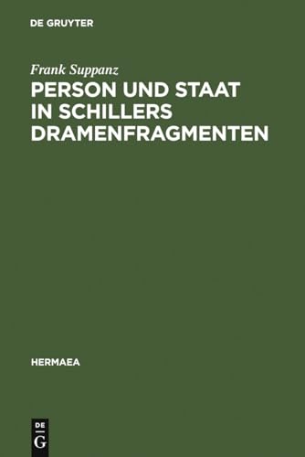 Person und Staat in Schillers Dramenfragmenten: Zur literarischen Rekonstruktion eines problematischen VerhÃ¤ltnisses (Hermaea. Neue Folge, 93) (German Edition) (9783484150935) by Suppanz, Frank