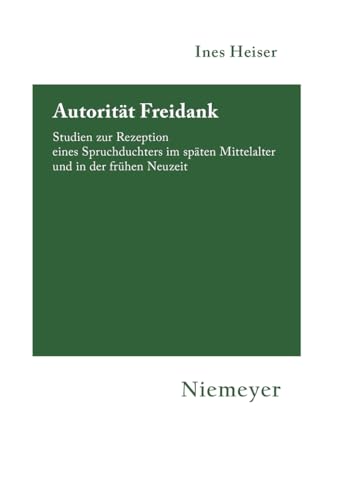 AutoritÃ¤t Freidank: Studien zur Rezeption eines Spruchdichters im spÃ¤ten Mittelalter und in der frÃ¼hen Neuzeit (Hermaea. Neue Folge, 110) (German Edition) (9783484151109) by Heiser, Ines