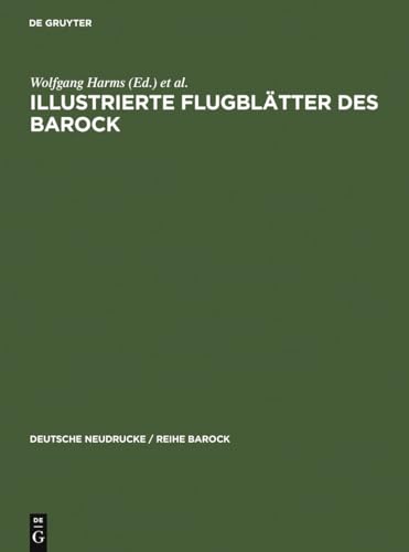 Beispielbild fr Illustrierte Flugbltter des Barock. Eine Auswahl. Hrsg. von Wolfgang Harms, John Roger Paas, Michael Schilling, Andreas Wang. zum Verkauf von Antiquariat am St. Vith