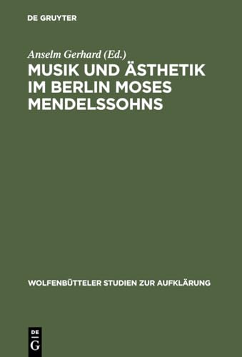 Beispielbild fr Musik und sthetik im Berlin Moses Mendelssohns. Wolfenbtteler Studien zur Aufklrung Band. 25 zum Verkauf von Bernhard Kiewel Rare Books