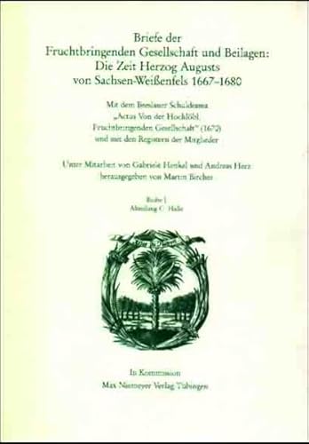 Briefe der Fruchtbringenden Gesellschaft und Beilagen: Die Zeit Herzog Augusts von Sachsen WeiÃŸenfels, 1667-1680: Mit dem Breslauer Schuldrama "Actus ... Fruchtbringende G) (German Edition) (9783484176010) by Martin Bircher