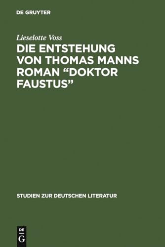 Die Entstehung von Thomas Manns Roman Doktor Faustus : dargestellt anhand von unveröffentlichten ...
