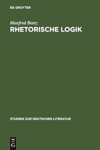 9783484180581: Rhetorische Logik: Prmissen Der Deutschen Lyrik Im bergang Vom 17. Zum 18. Jahrhundert: 62 (Studien Zur Deutschen Literatur)