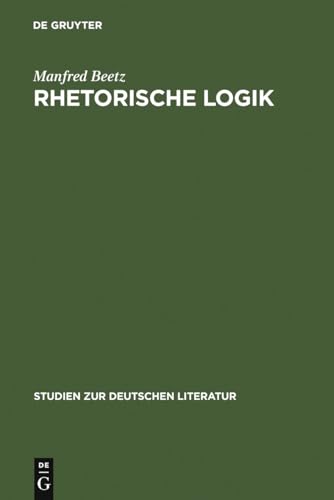 Stock image for Rhetorische Logik Prmissen der deutschen Lyrik im bergang vom 17. zum 18. Jahrhundert. Studien zur deutschen Literatur Bd. 62. for sale by Wissenschaftliches Antiquariat Kln Dr. Sebastian Peters UG